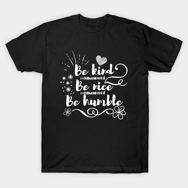 Be kind, be nice, be humble black typography T-Shirt by Julorzo